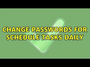 Change passwords for schedule Tasks Daily