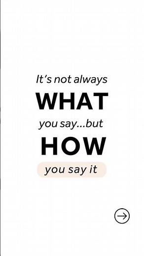 It's not what you say, but how you say it
