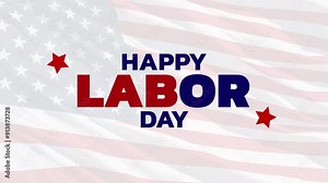 Happy Labor Day greeting animation, labor day text with USA flag background, Happy Labor Day united states of america concept, for banner, feed, stories