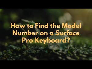 How to Find the Model Number on a Surface Pro Keyboard?