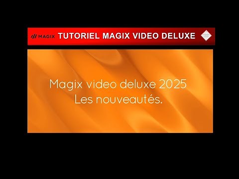 🧭 MAGIX VIDEO DELUXE 2025 " Les Nouveautés "👍