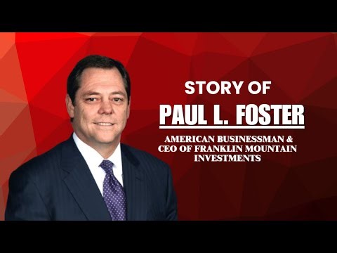 Inspiring Story of Paul L. Foster: Business Innovator and Philanthropist