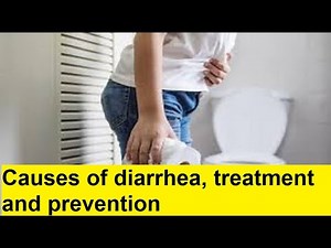 Causes of diarrhea, treatment and prevention