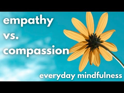 Empathy vs. Compassion