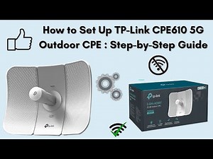 How to Set Up TP-Link CPE610 5G Outdoor CPE : Step-by-Step Guide