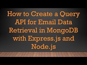 How to Create a Query API for Email Data Retrieval in MongoDB with Express.js and Node.js