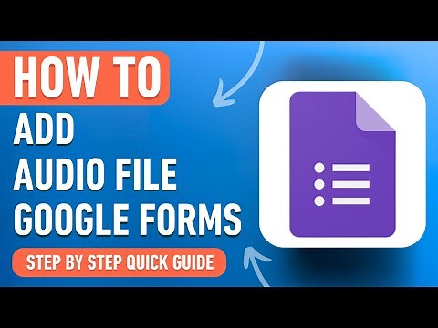 How to Add an Audio File to Google Forms (Easy Tutorial)
