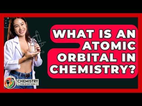 What Is An Atomic Orbital In Chemistry? - Chemistry For Everyone