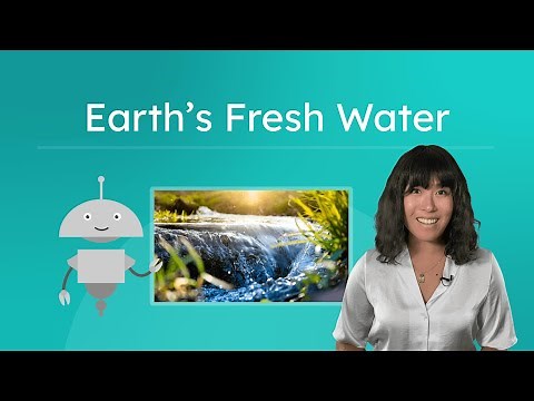 Earth’s Fresh Water - Sources and Importance of Fresh Water