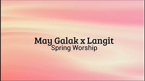 [Lyrics] May Galak X Langit - Spring Worship (Musikatha) | iLyrics PH Chords - Chordify