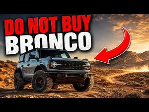 Please Do Not Buy a Bronco Unless Its This Model Year