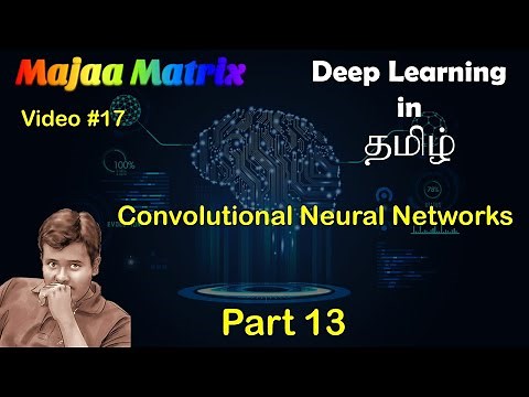 Convolutional Neural Networks | Deep Learning in Tamil - Part 13 | #17
