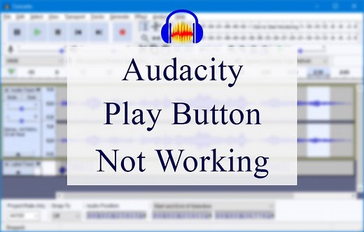 4 Methods For Resolving Audacity Play Button Not Working - CMUSE