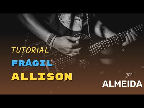🎸 Tutorial de Guitarra: Frágil - Allison por Almeida