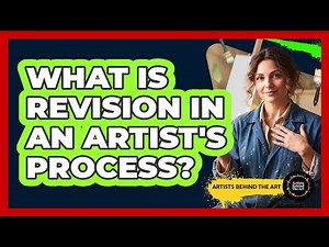 What Is Revision In An Artist's Process?