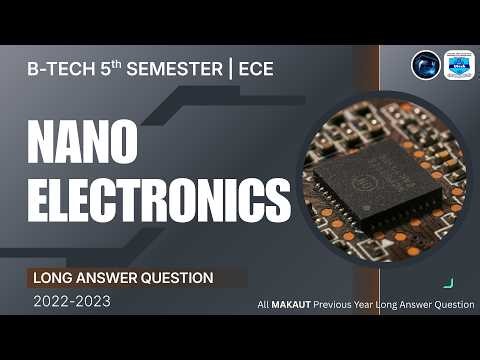 NANO ELECTRONICS |5TH SEM| MAKAUT | ECE | LONG ANSWER QUESTIONS | PREVIOUS YEAR QUESTIONS | 22-23