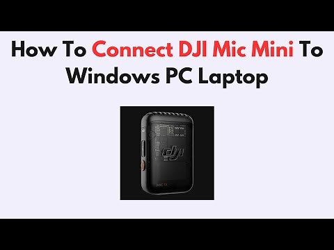 How To Connect DJI Mic Mini To Windows PC Laptop