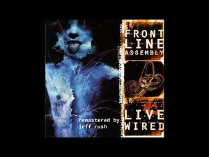 Front Line Assembly - Live Wired (CD 1) (Remastered) (1996)