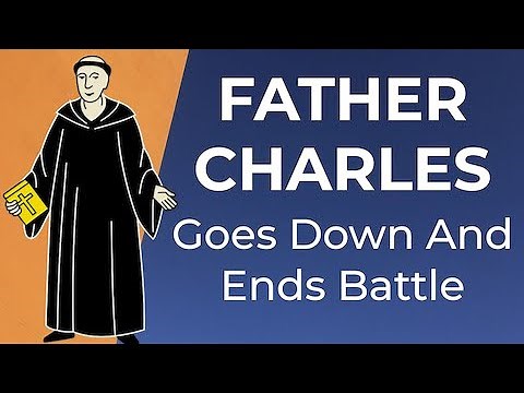 Father Charles Goes Down And Ends Battle