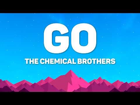The Chemical Brothers - Go (Lyrics)