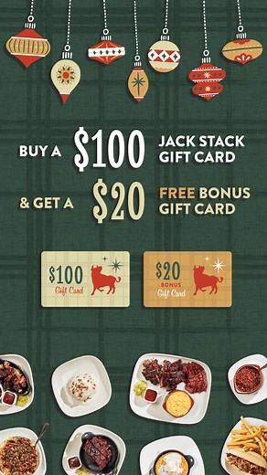 Now through 12/24, buy a $100 Jack Stack Gift Card and get a $20 Bonus Card (redeemable 1/1/26–2/28/26). | Jack Stack Barbecue