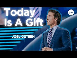 Today Is A Gift | Joel Osteen