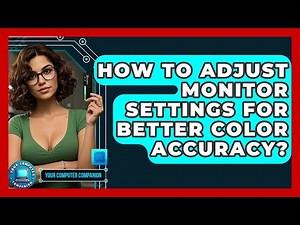 How To Adjust Monitor Settings For Better Color Accuracy? - Your Computer Companion