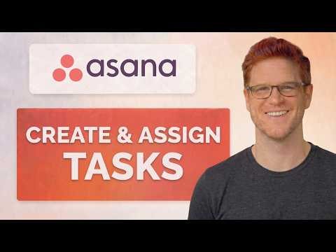 How To Create and Assign Tasks in Asana [Quick Tutorial]