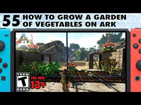 55: How to Grow a Garden Full of Vegetables on Ark Switch - The Ark Switch Survival Guide