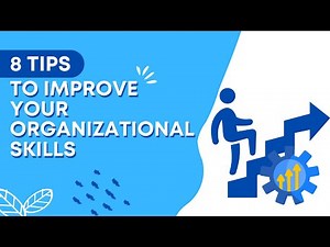 8 Tips to Improve Your Organizational Skills