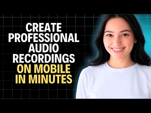 Create Professional Audio Recordings on Mobile in Minutes (2026 Complete Walkthrough)