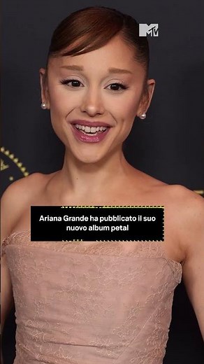 ✨🌸 Ariana Grande ha pubblicato il suo nuovo album petal | MTV Celeb