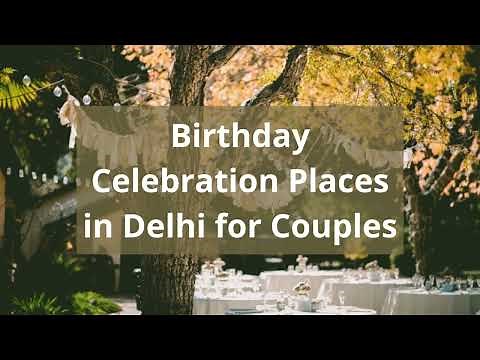 7 Birthday Celebration Places in Delhi for Couples