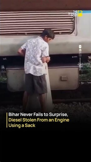 Man in Bihar Allegedly Seen Siphoning Diesel from Locomotive Goes Viral | The Bharat Post