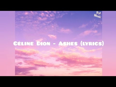 Celine Dion - Ashes (Lyrics)