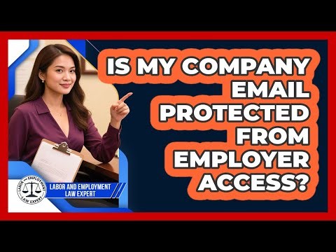 Is My Company Email Protected From Employer Access?