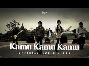 Kay Band - Kamu Kamu Kamu (Official Music Video)