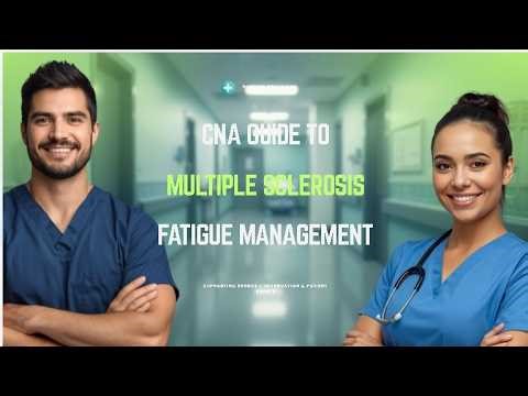CNA Multiple Sclerosis Fatigue Management: Supporting Energy Conservation and Patient Safety#nursing