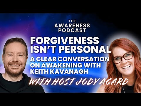 Forgiveness Isn’t Personal — A Clear Conversation on Awakening with Keith Kavanagh