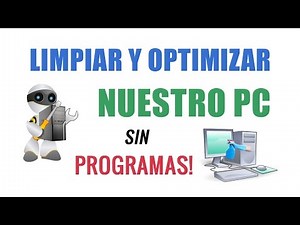 Como Limpiar y Optimizar mi PC sin Pogramas | Windows 7/8/10