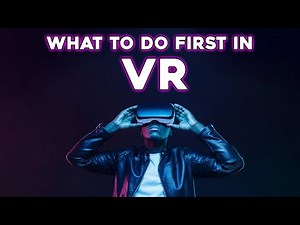 VR Games | The First Things To Do In Virtual Reality Part 1