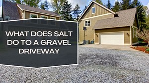 What Does Salt Do To A Gravel Driveway