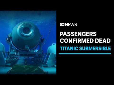Passengers on missing submarine confirmed dead after debris found | ABC News