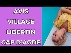 My opinion on Cap d'Agde (libertine village)