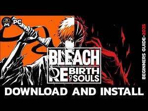 How to Download and Install Bleach Rebirth of Souls on PC | Step-by-Step Guide (2025)