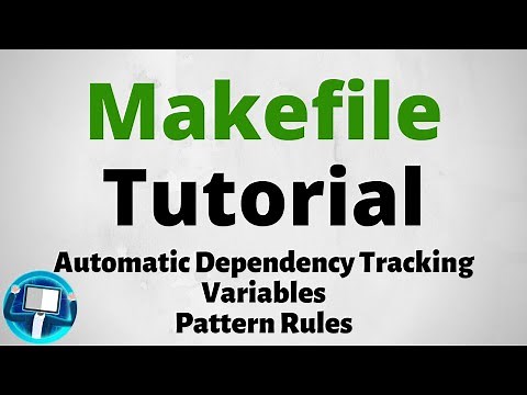 Makefile Tutorial - Advanced | Automatic Dependency Tracking, Variables, and Pattern Rules