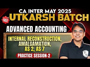 CA Inter Advanced Accounting: Internal Reconstruction, Amalgamation, AS 2, AS 7 | Practice Session 🔥