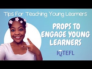 Using Props to Engage Young Learners | Teaching Tips