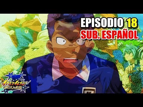 Inazuma Eleven Orion no Kokuin Episodio 18 [Sub. Español]