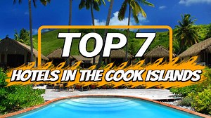 7 Best Hotels in the Cook Islands for a Dream Island Getaway